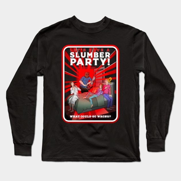 Let's Have A Slumber Party! Long Sleeve T-Shirt by Justanos